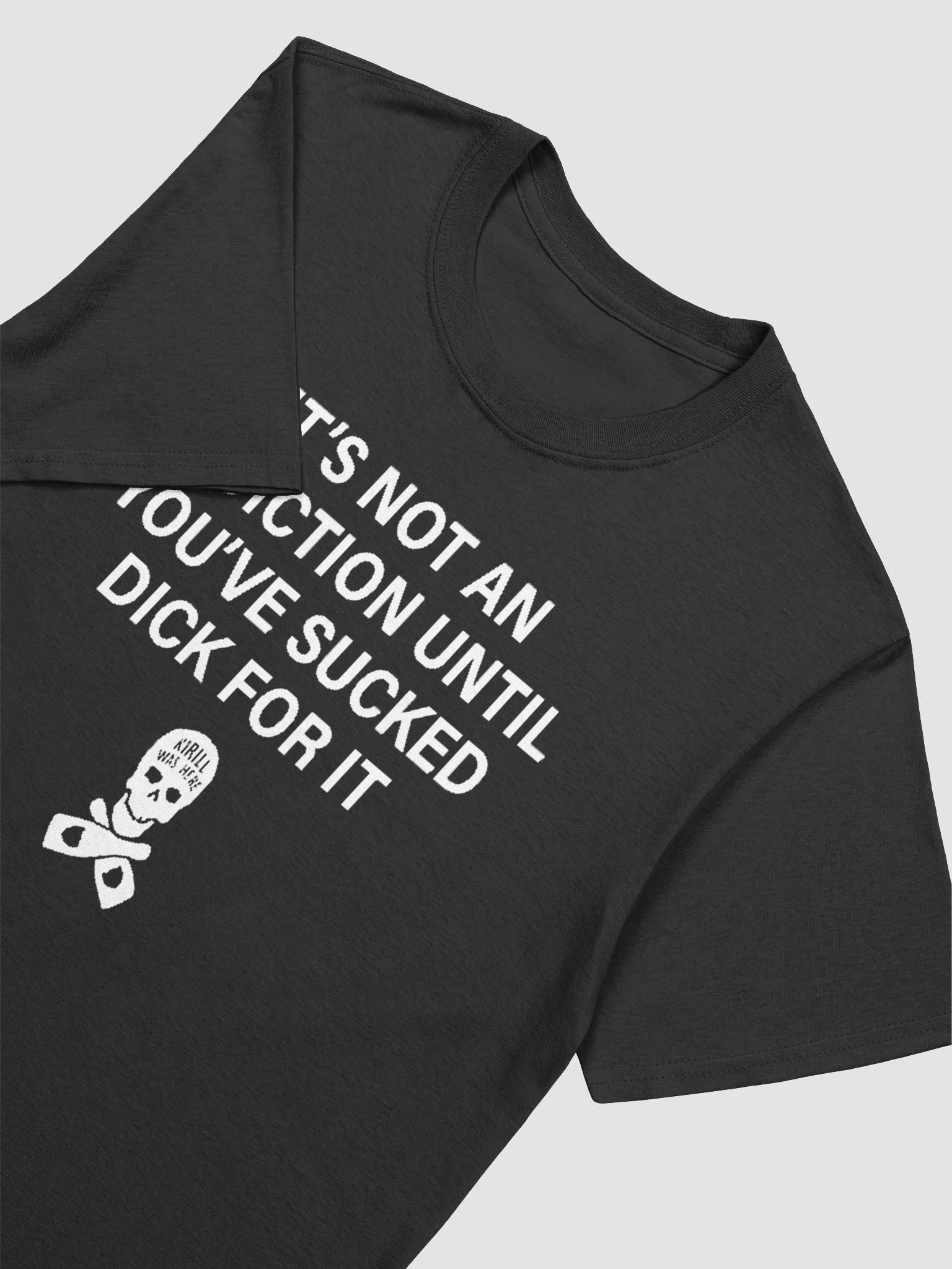 It’s Not an Addiction Until You’ve Sucked Dick for It T-Shirt product image (4)