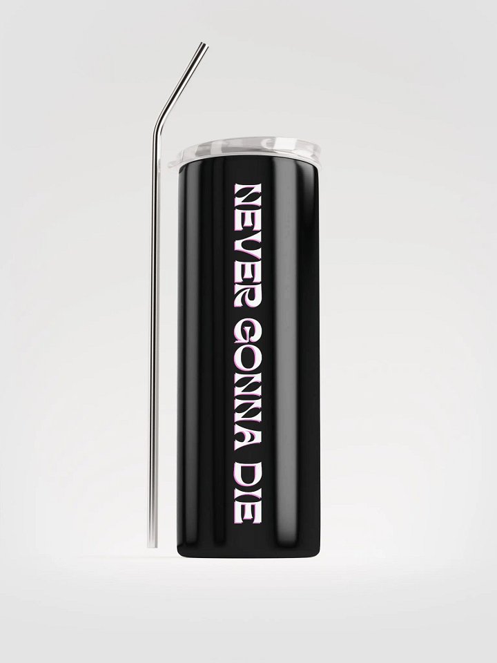 Never Gonna Die Tumbler product image (1)