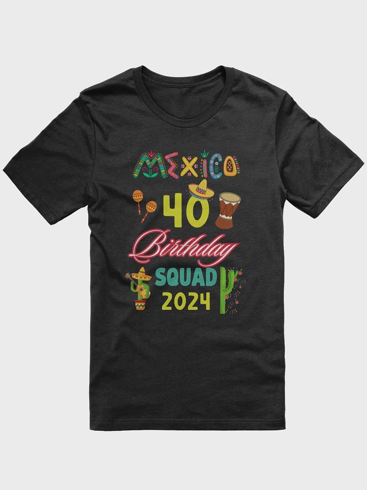 Mexico 40th Birthday Squad Fiesta T-Shirt product image (1)