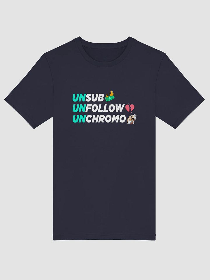 Unsub, Unfollow, Unchromo Shirt product image (3)