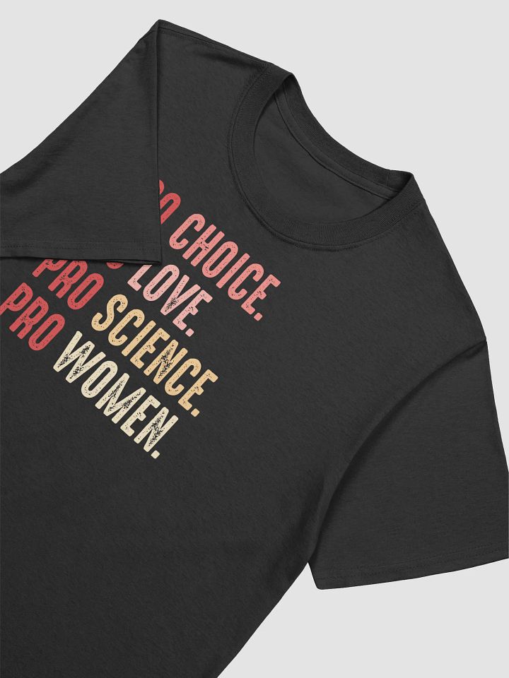 Pro Choice Pro Love Pro Science Pro Women T-Shirt product image (2)