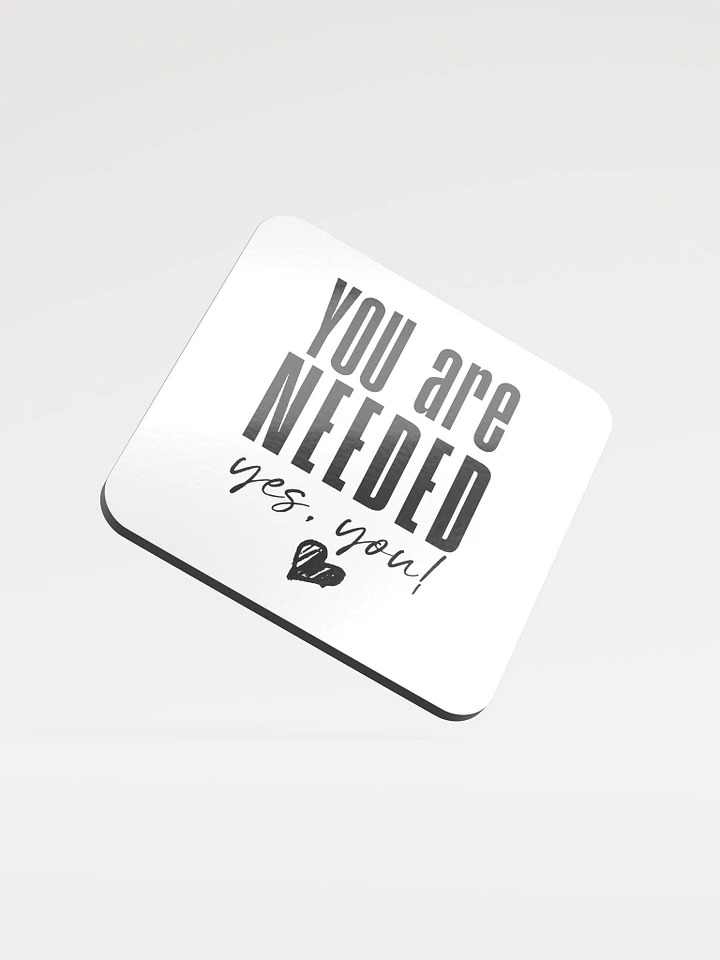 You are Needed Coaster product image (1)