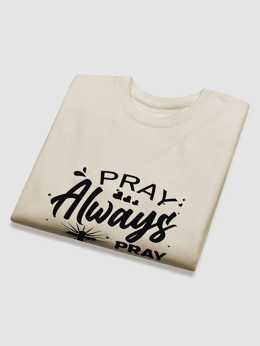 Pray Always Pray Premium Sweatshirt product image (14)
