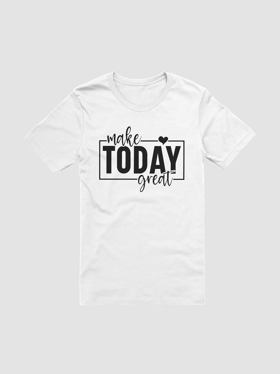 Make Today Great - Women's White T-Shirt product image (3)