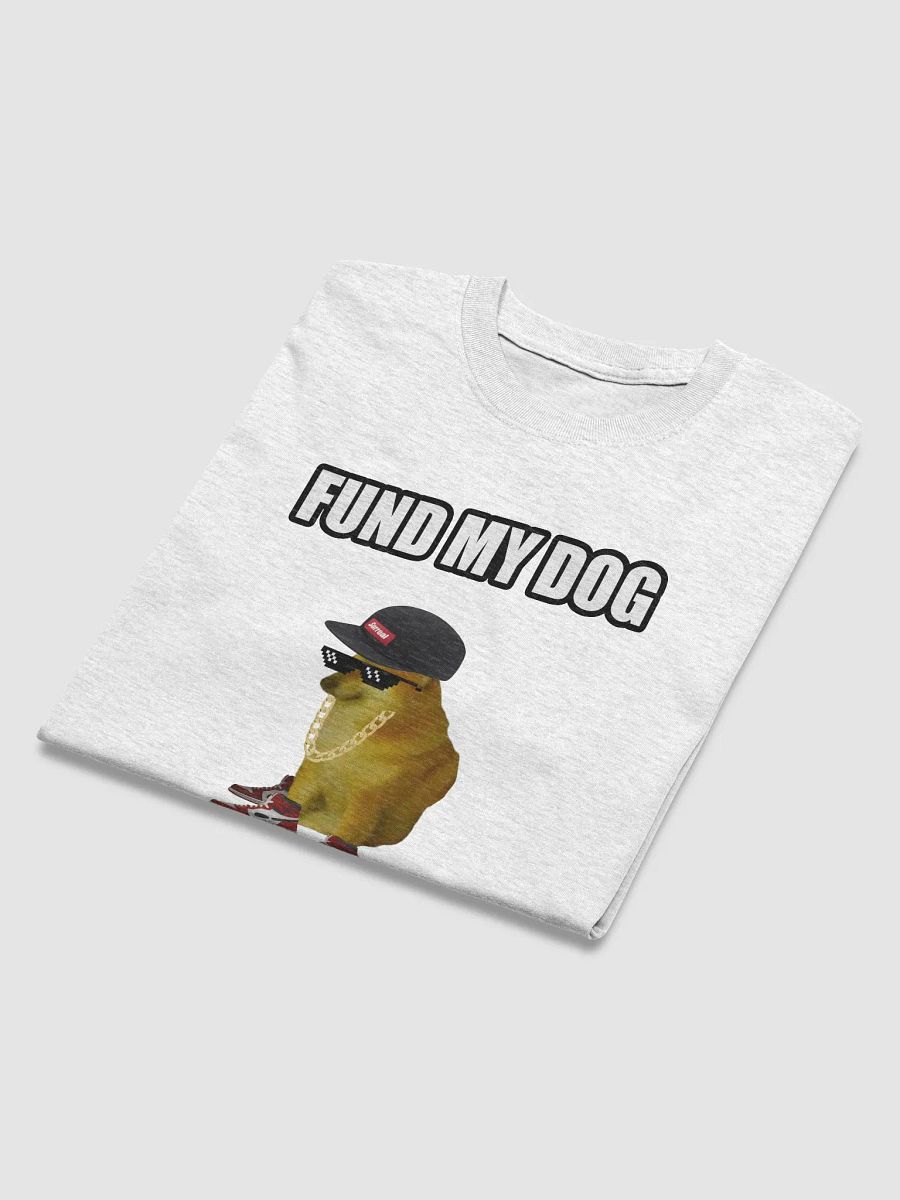 Fund My Dog T-Shirt product image (4)