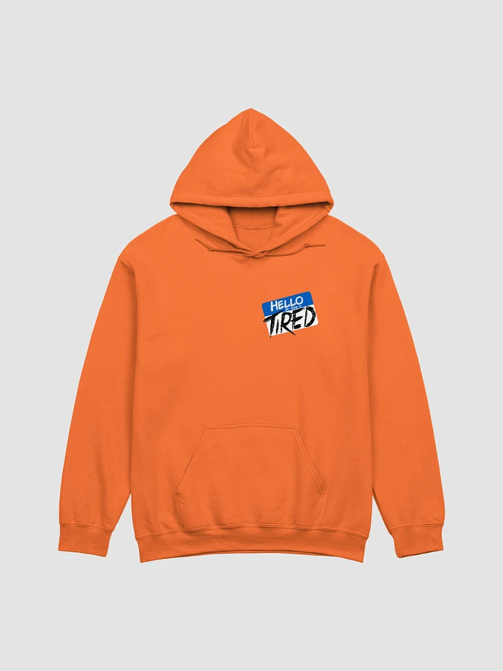 Hello! my name is Tired Hoodie product image (1)