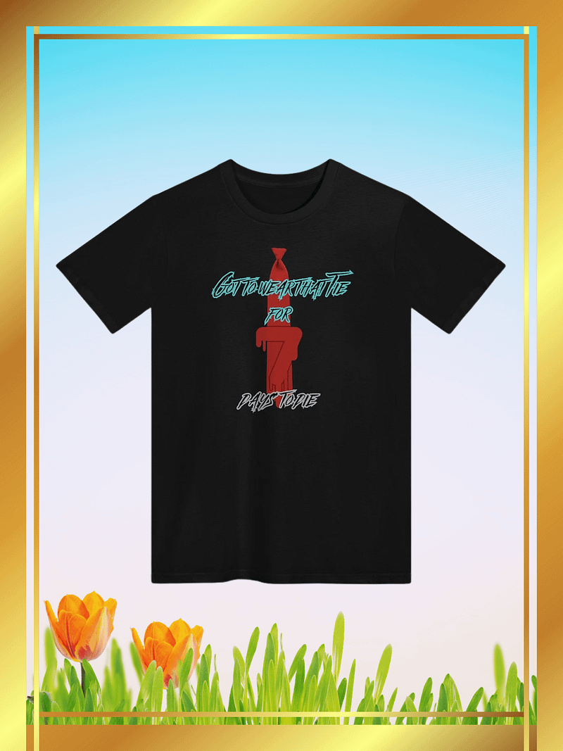 Got to wear that Tie Unisex T-Shirt