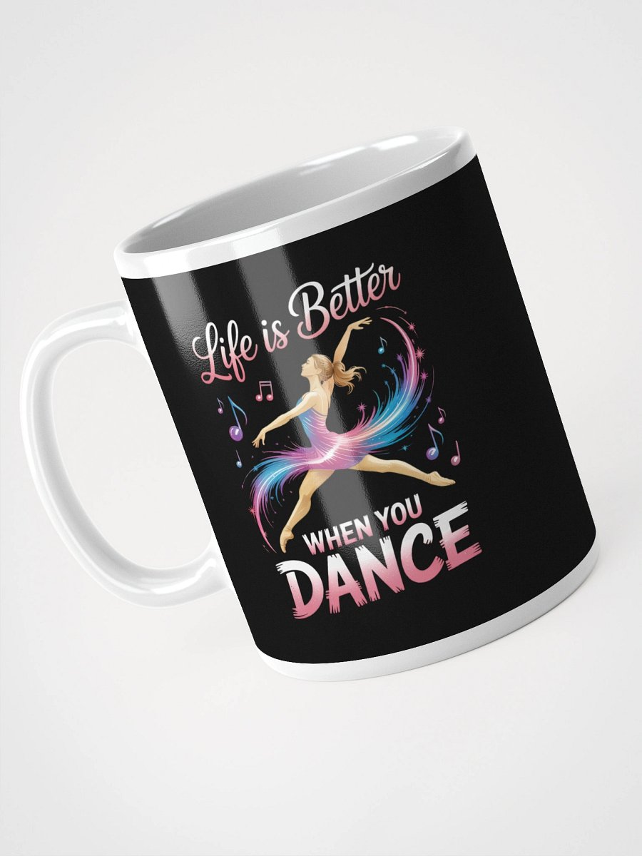 Life Is Better When You Dance – Joyful Dancer Coffee Mug product image (3)