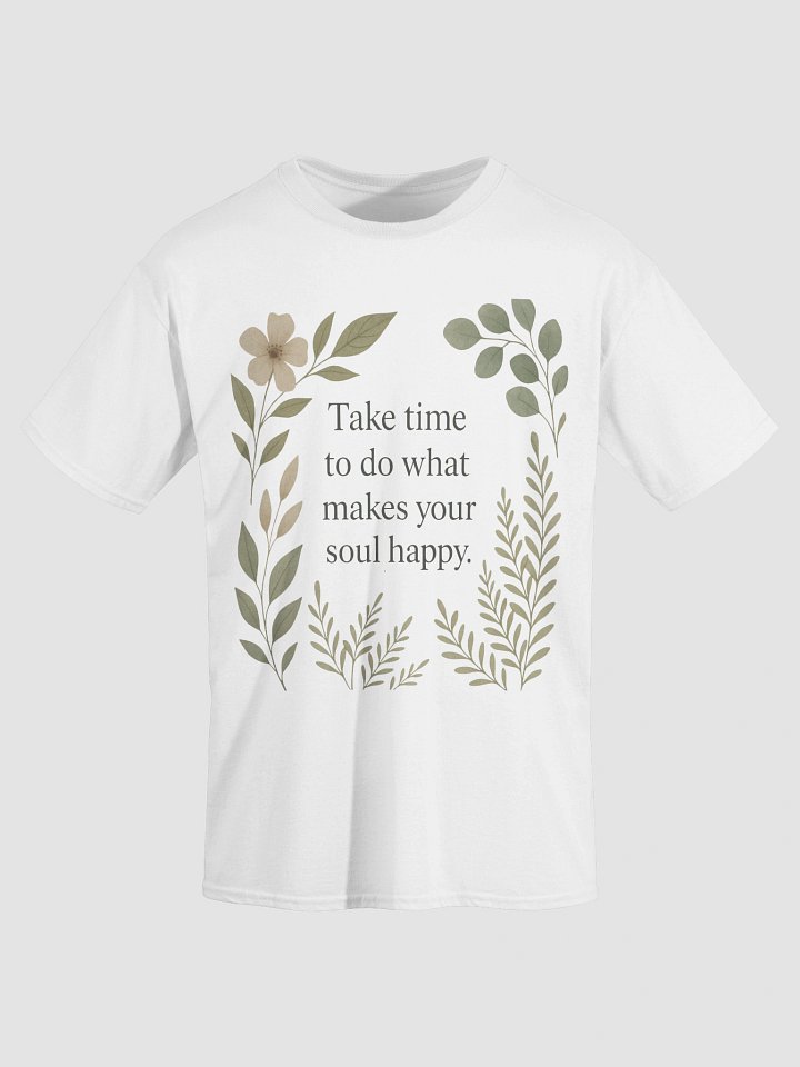 take time to do what makes your soul happy shirt design product image (89)