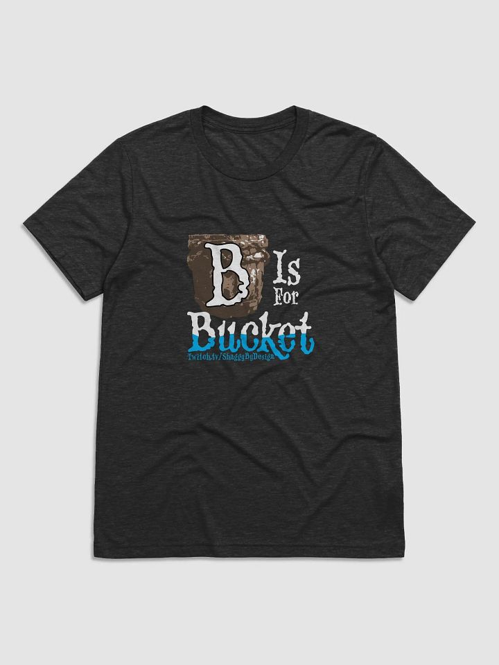B is For Bucket T-Shirt product image (6)