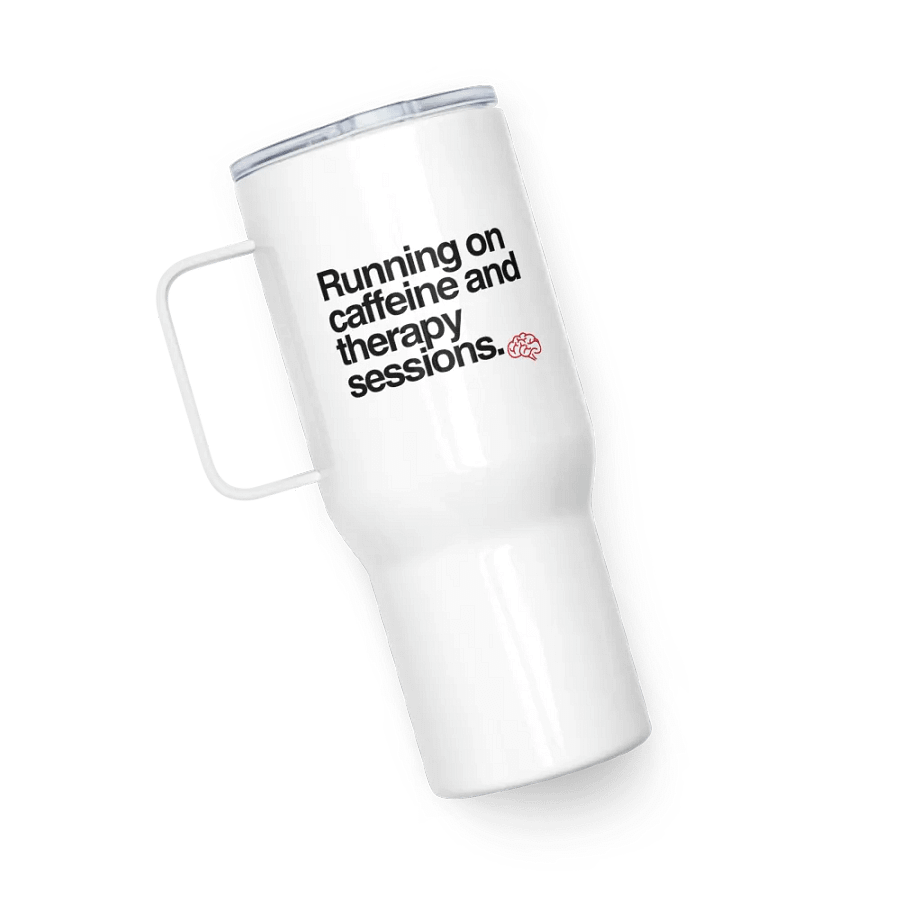 Running on caffeine and therapy: Stainless Steel Travel Mug product image (6)