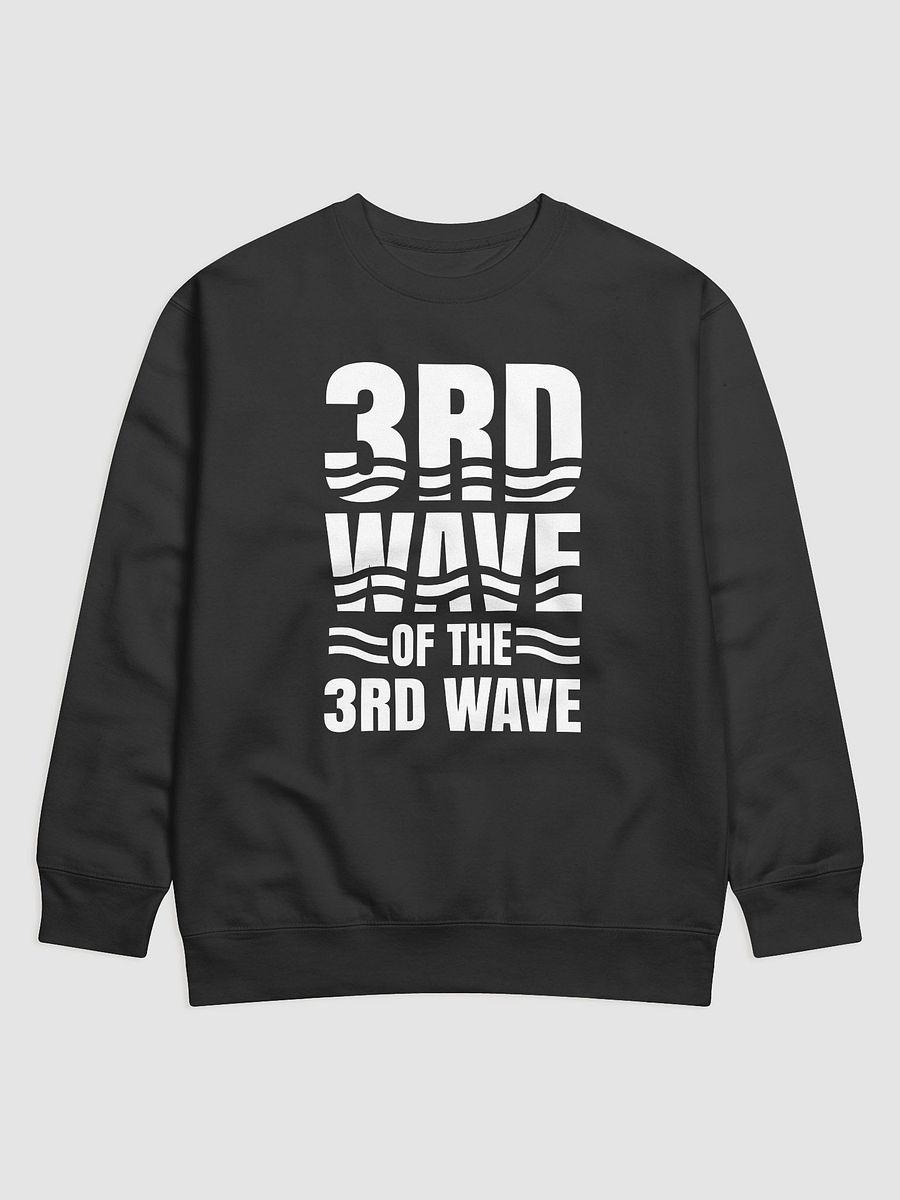 3rd Wave Of The 3rd Wave Sweatshirt (Design #1) product image (4)