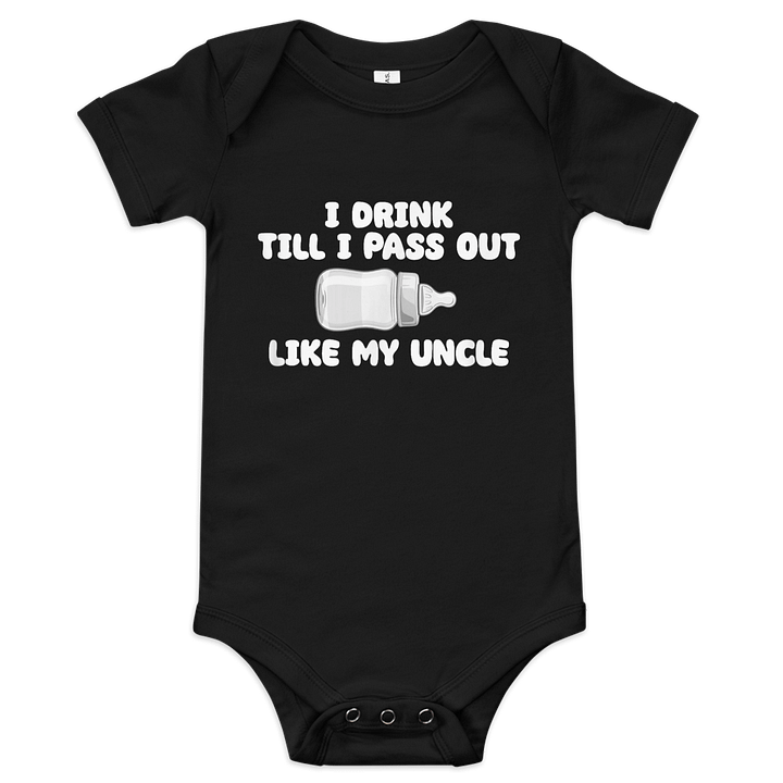I drink till I pass out just like my uncle baby funny Baby Onesie product image (1)