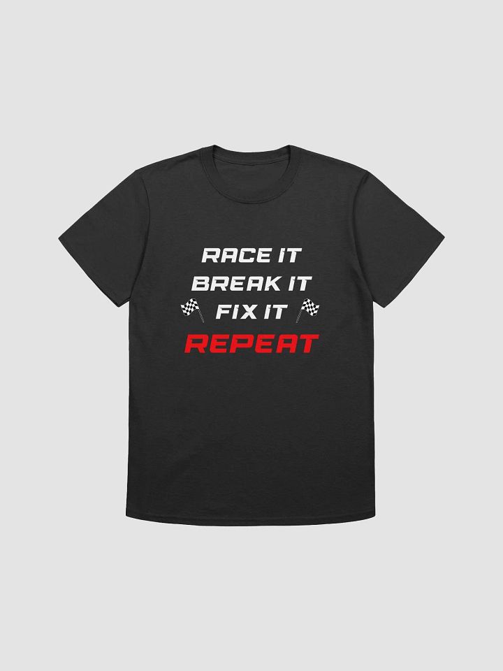 Race It, Break it, Fix it, REPEAT-Gildan Unisex Softstyle T-Shirt by Gildan product image (1)
