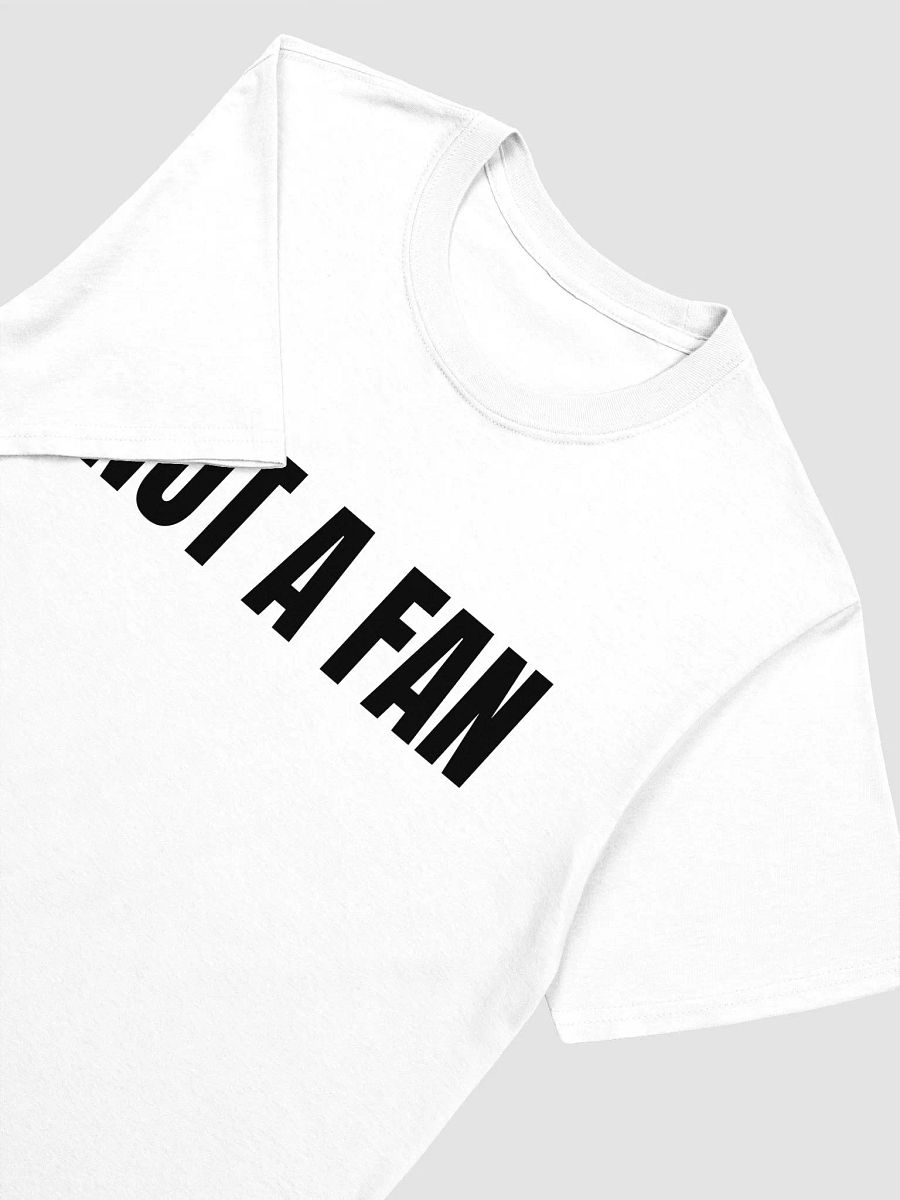 NOT A FAN T-Shirt product image (3)