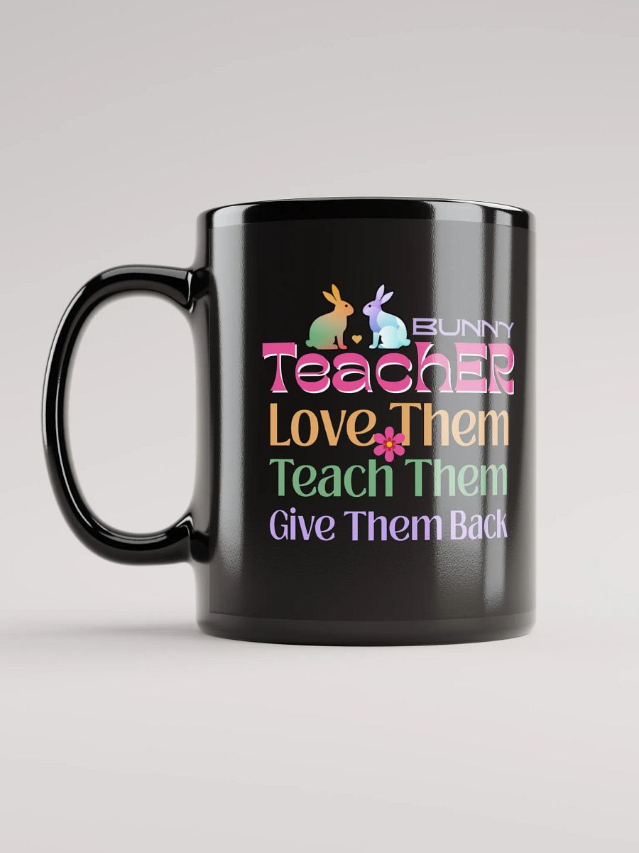 Bunny Teacher Teach, Love, Give Back Black Glossy Ceramic Mug product image (6)