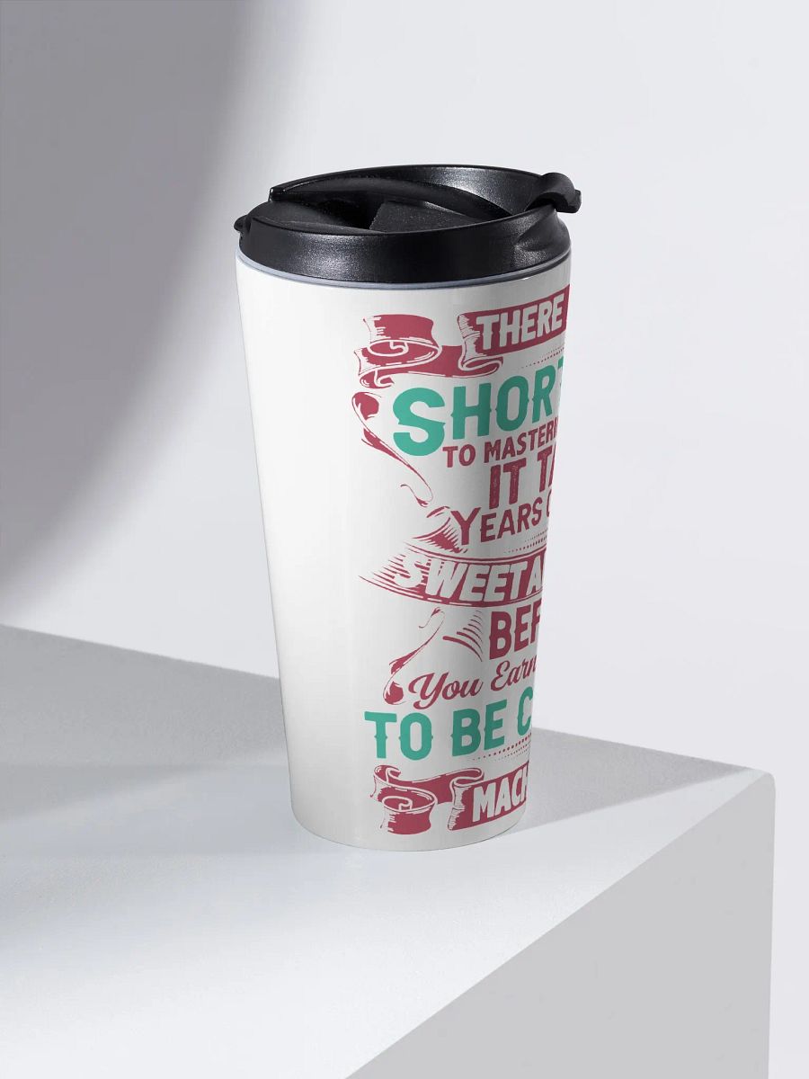 Machinist Take No Shortcuts Stainless Steel Travel Mug product image (2)