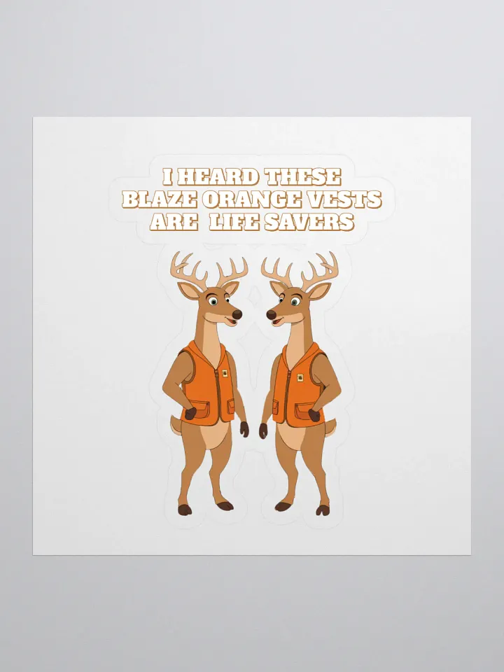 I heard These Blaze Orange Vest Are Life Savers - Funny Hunting Sticker product image (1)