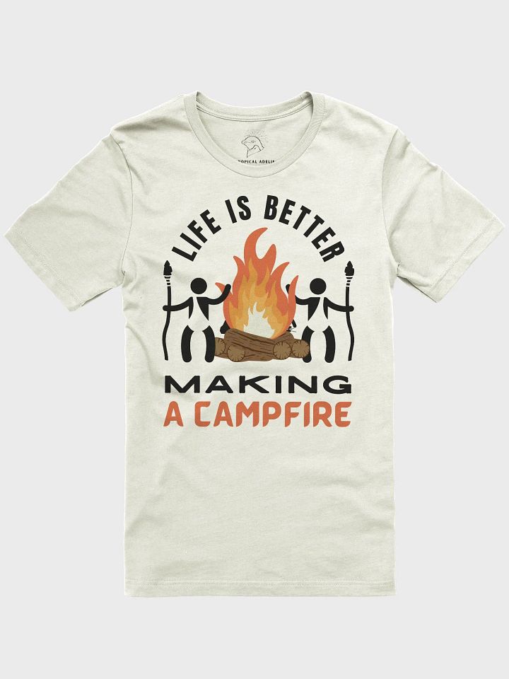 Life Is Better Making A Campfire T-Shirt ( Side -Daisy Bright- ) product image (1)