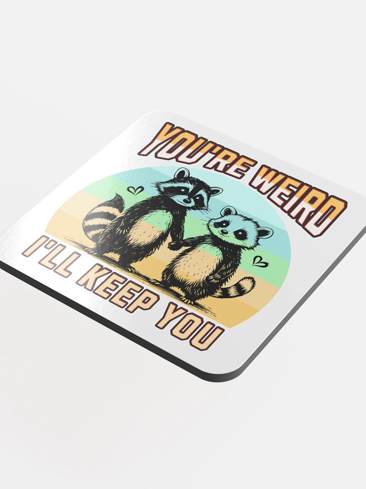 Youre Weird Ill Keep You Raccoon Quirky Love Coaster Set product image (1)