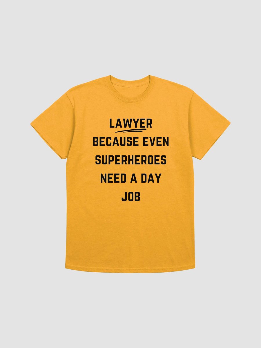 Lawyer Quote Tshirt - Lawyer: Because even superheroes need a day job product image (17)