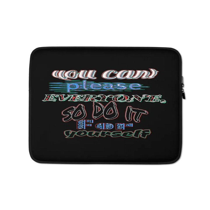 You Cant Please Everyone, So Do It For Yourself - Black - Laptop Sleeve product image (1)