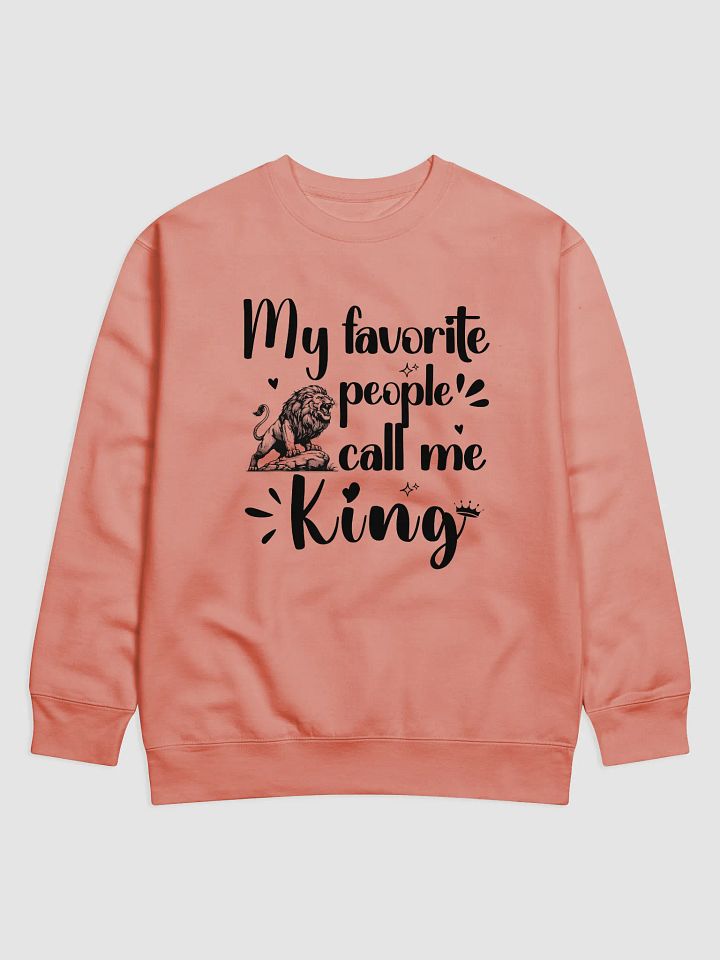My Favorite People Call Me King, Dad Heritage Sweatshirt product image (2)
