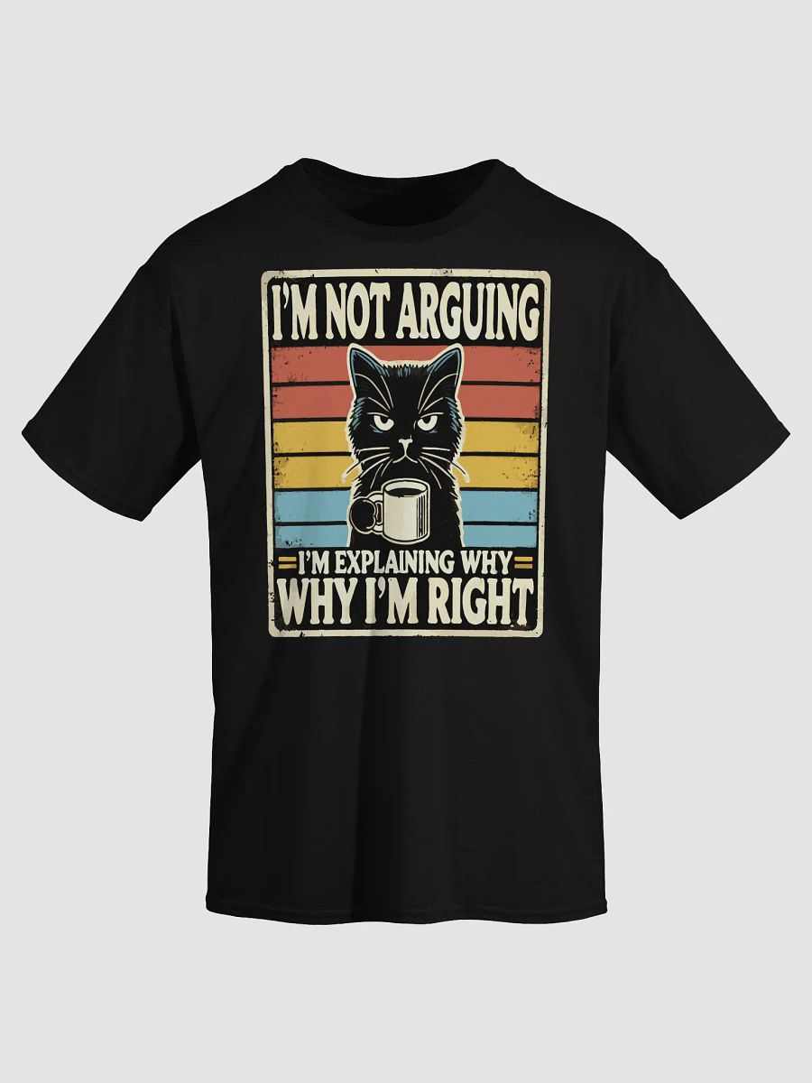 I'm Not Arguing Cat T-Shirt product image (3)