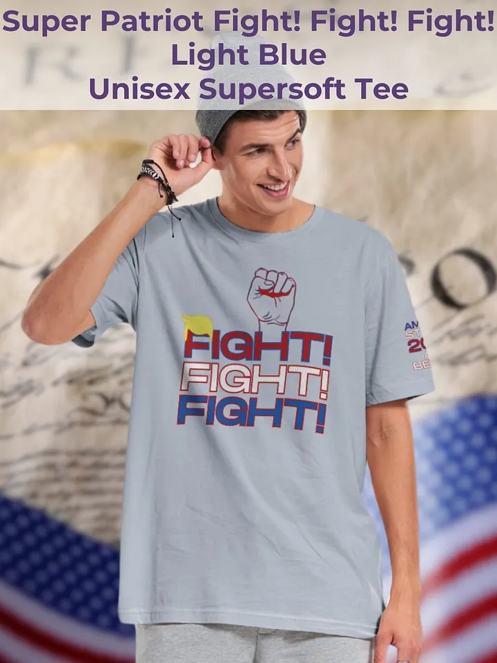 Trump USA Super Patriot Fight! Fight! Fight! Unisex Supersoft Tee product image (1)