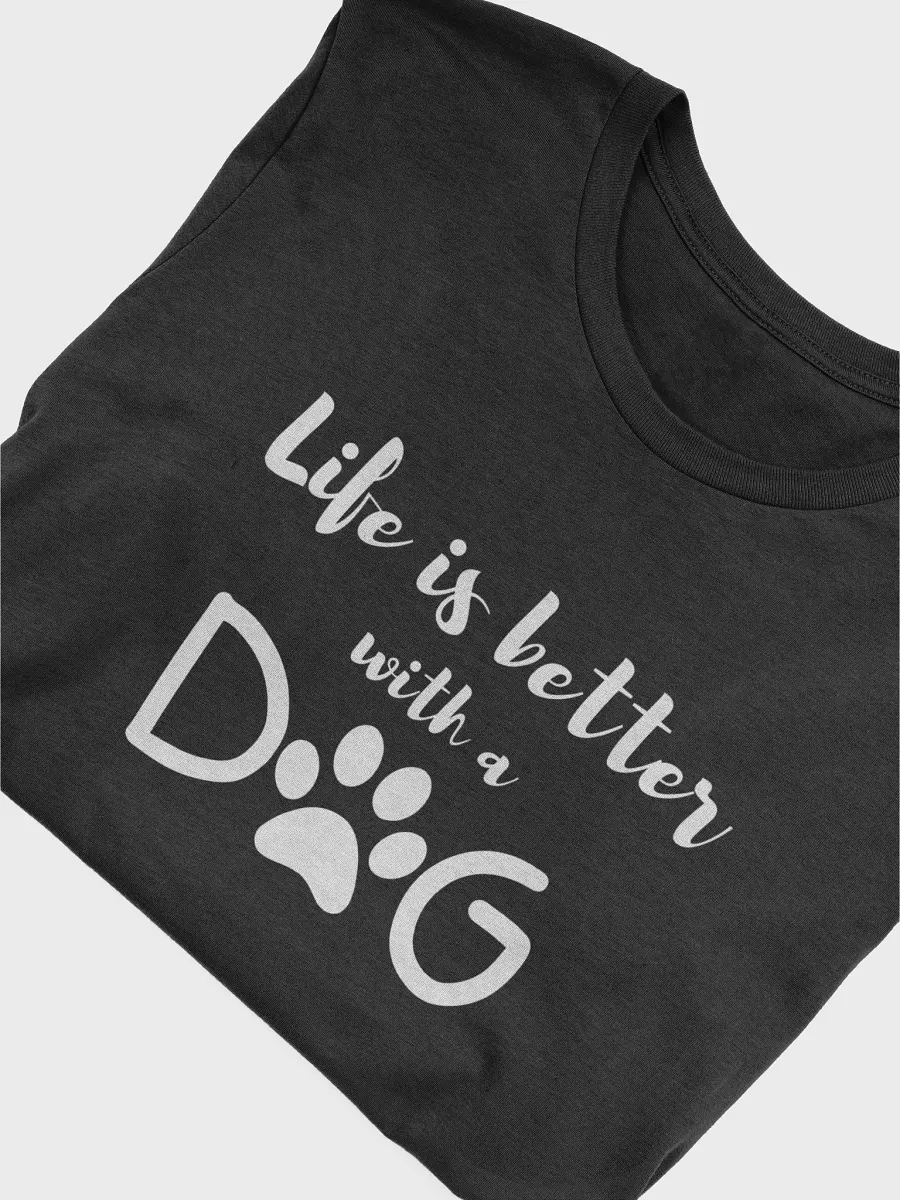 Life is Better with a Dog T-Shirt product image (3)
