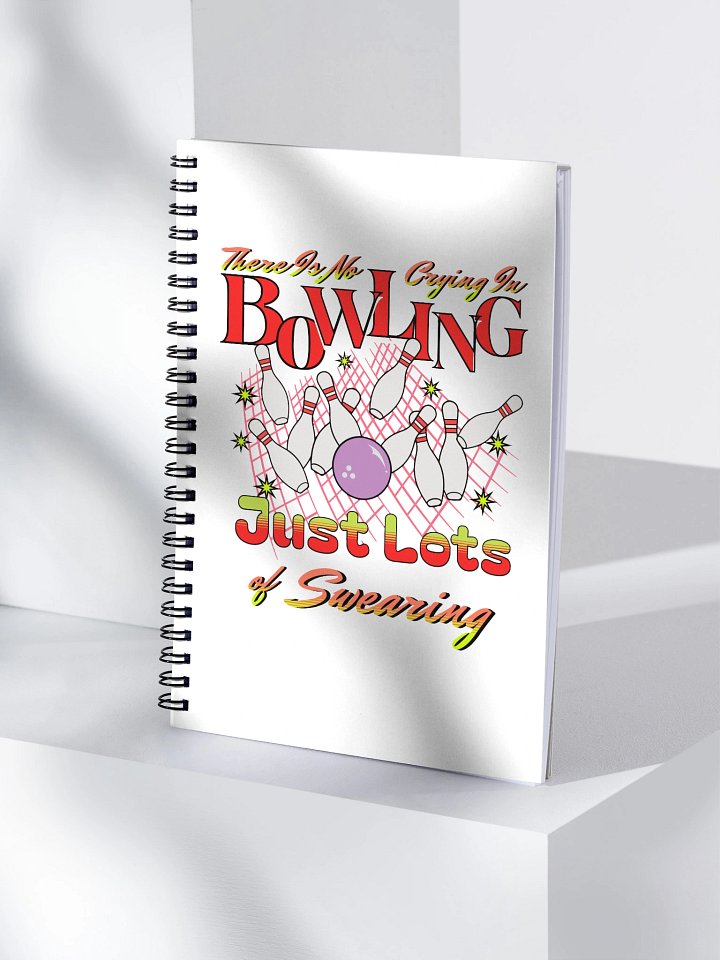 There Is No Crying In Bowling Just Lots Of Swearing Bliss Spiral Notebook product image (1)