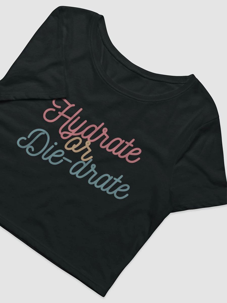 Hydrate or Die-drate Crop Tee product image (5)