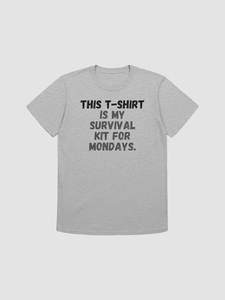 This t-shirt is my survival kit for Mondays. product image (2)