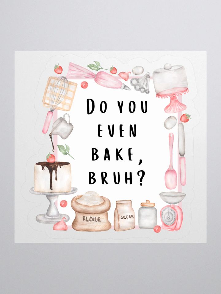Do You Even Bake, Bruh? Sticker product image (1)
