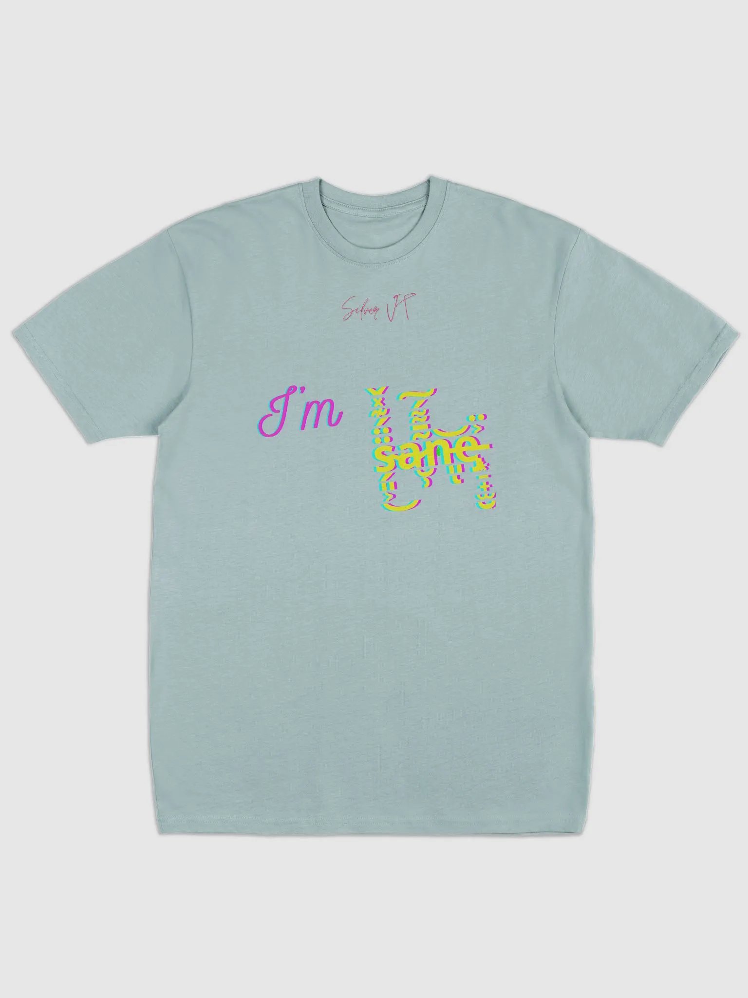 I'm s̴̗͈͕̈̈́͊̽̌͜a̷̮̹͂̄͌́͠n̵͈͝ͅe̵̡͙̠̟̫̮͐̈ tee product image (4)