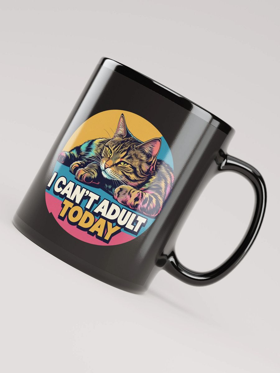 I CAN'T ADULT TODAY Black Glossy Mug product image (8)