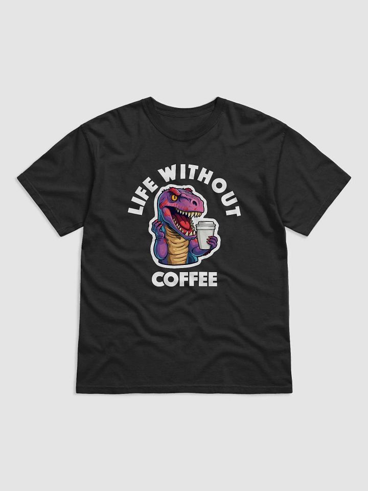 T-Rex Drinking Coffee - Life Without Coffee (Black Lettering) product image (1)