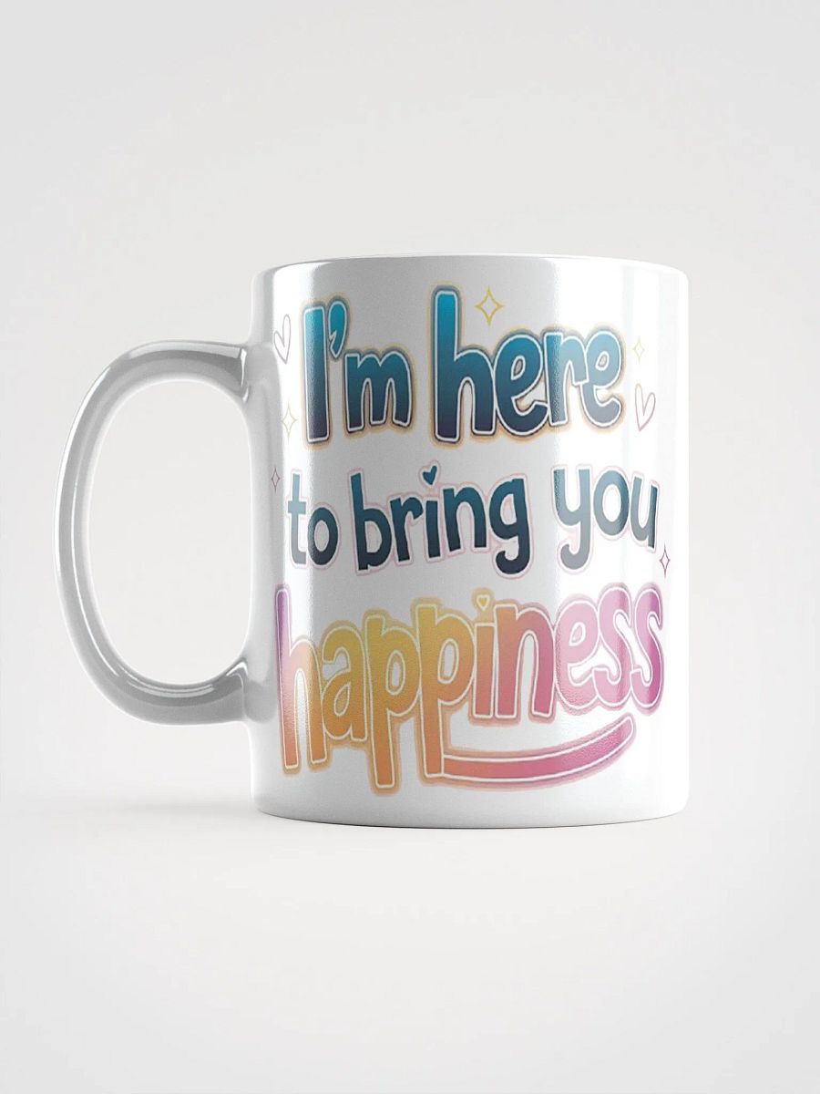 "I'm here to bring you happiness" #Motivational Glossy White Mug product image (18)