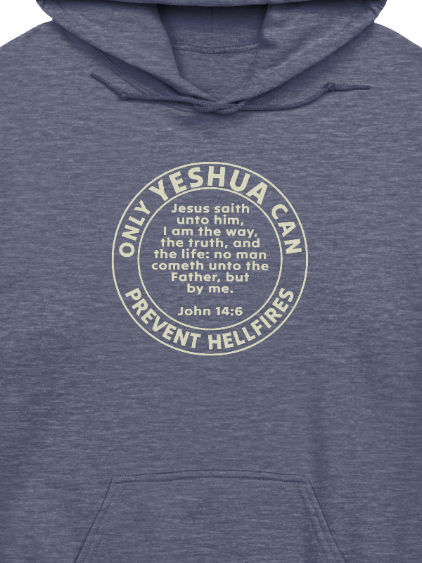 Only Yeshua Can Prevent Hellfires - John 14:6 Hoodie product image (2)