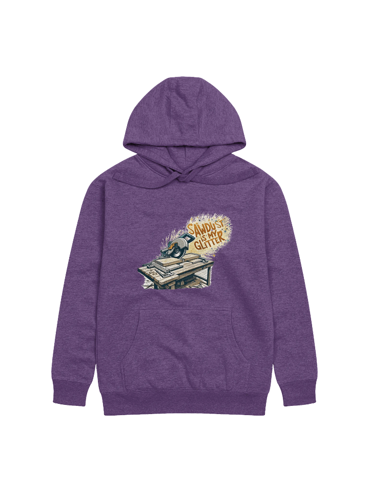Sawdust is my Glitter - Cotton Hoodie product image (2)