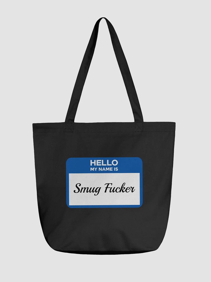 Hello My Name Is Smug Fucker Tote product image (1)