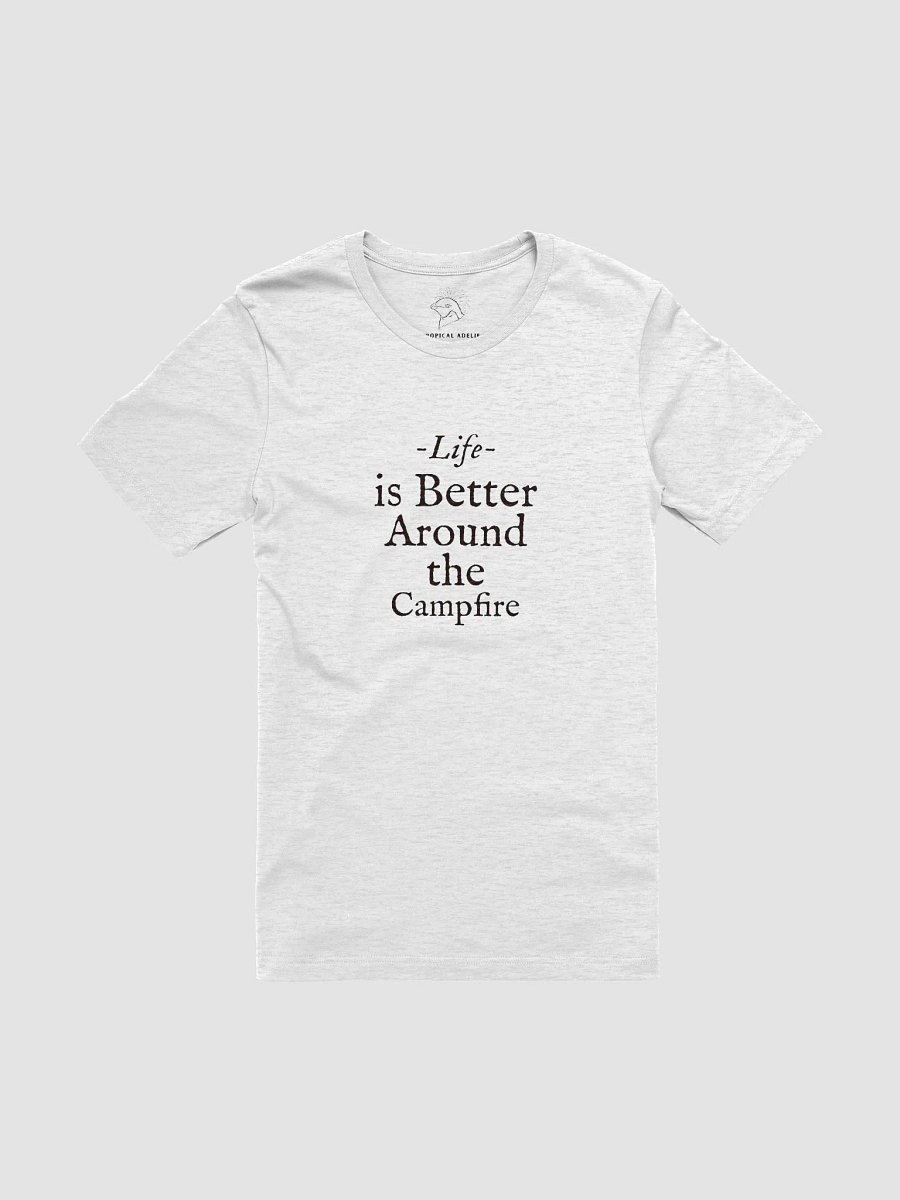 Life Is Better Around The Campfire Shirt #19 product image (1)
