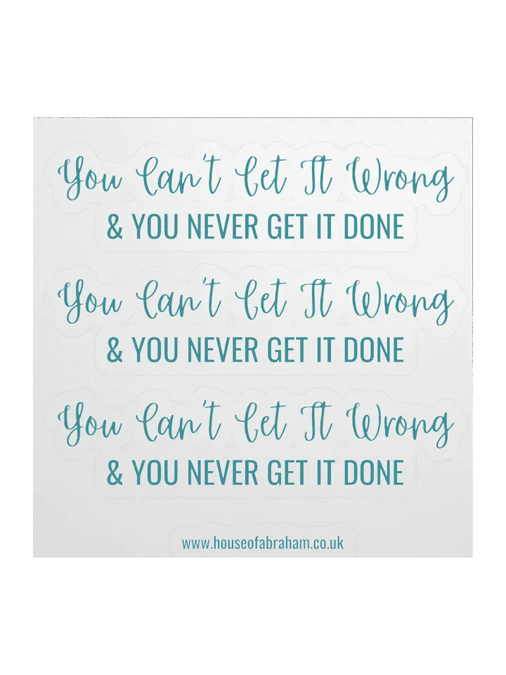 You Can't Get It Wrong & You Never Get It Done - Teal on White Sticker product image (2)