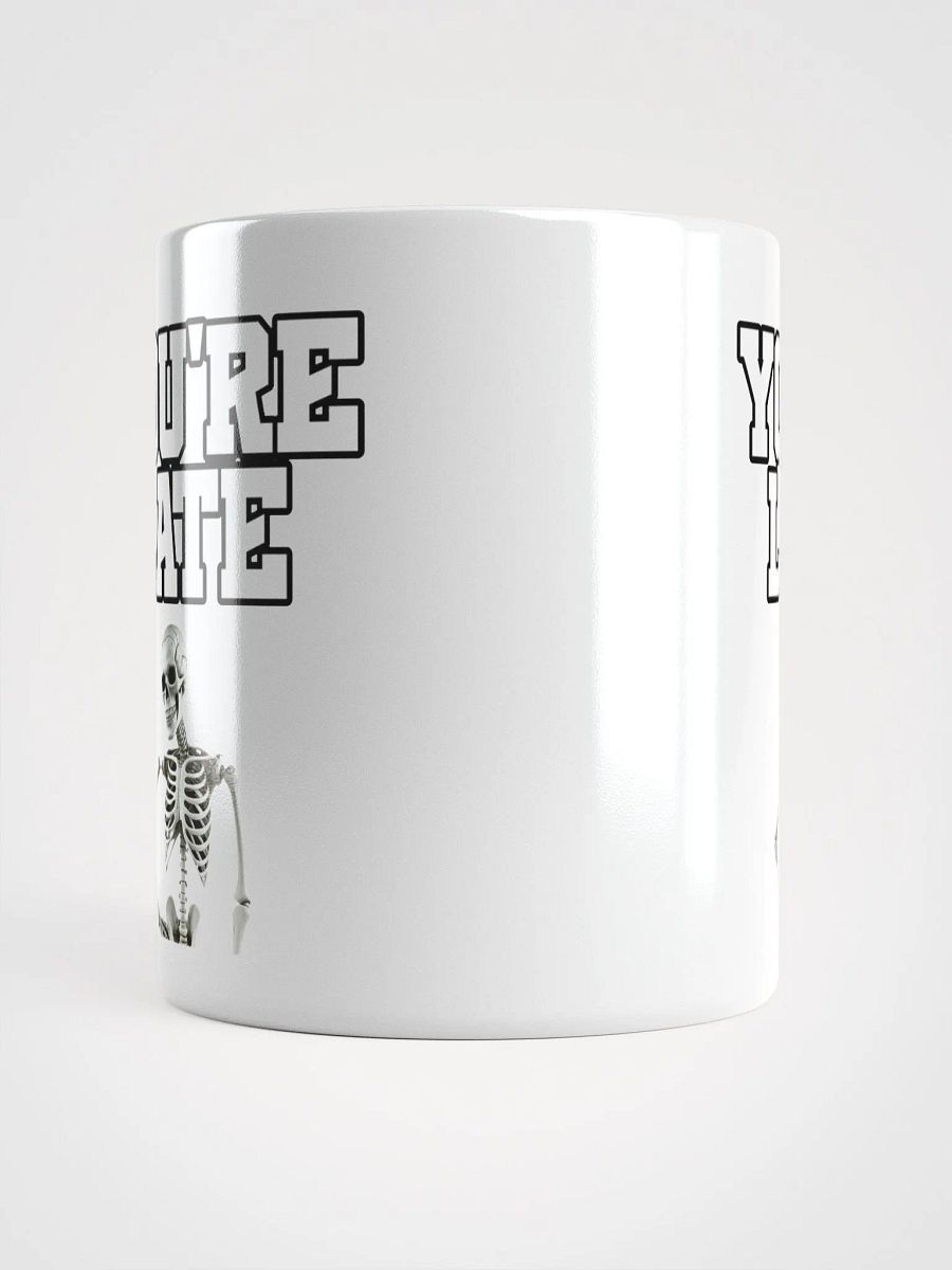 You're Late Funny Humorous White Mug product image (15)