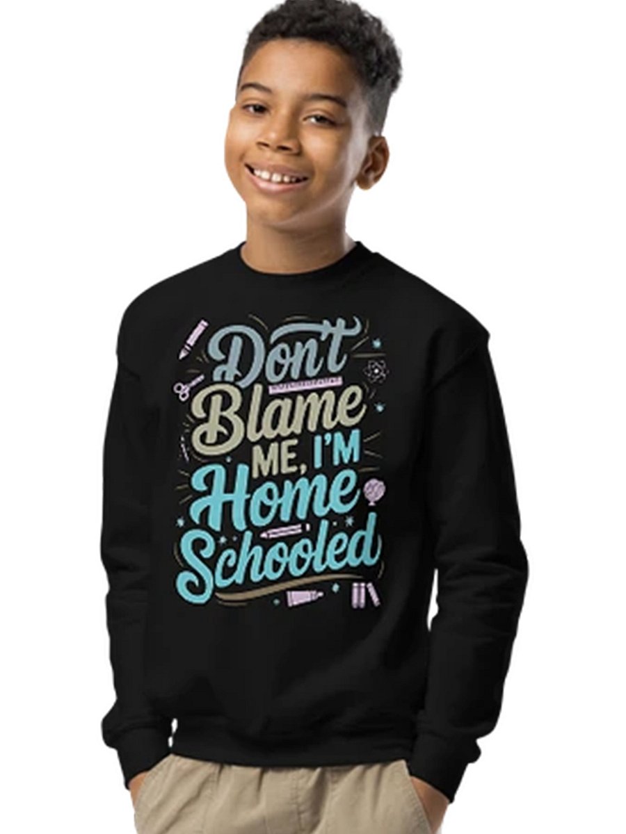 Funny Homeschool Sweatshirt for Students - Don't Blame Me I'm Homeschooled product image (1)
