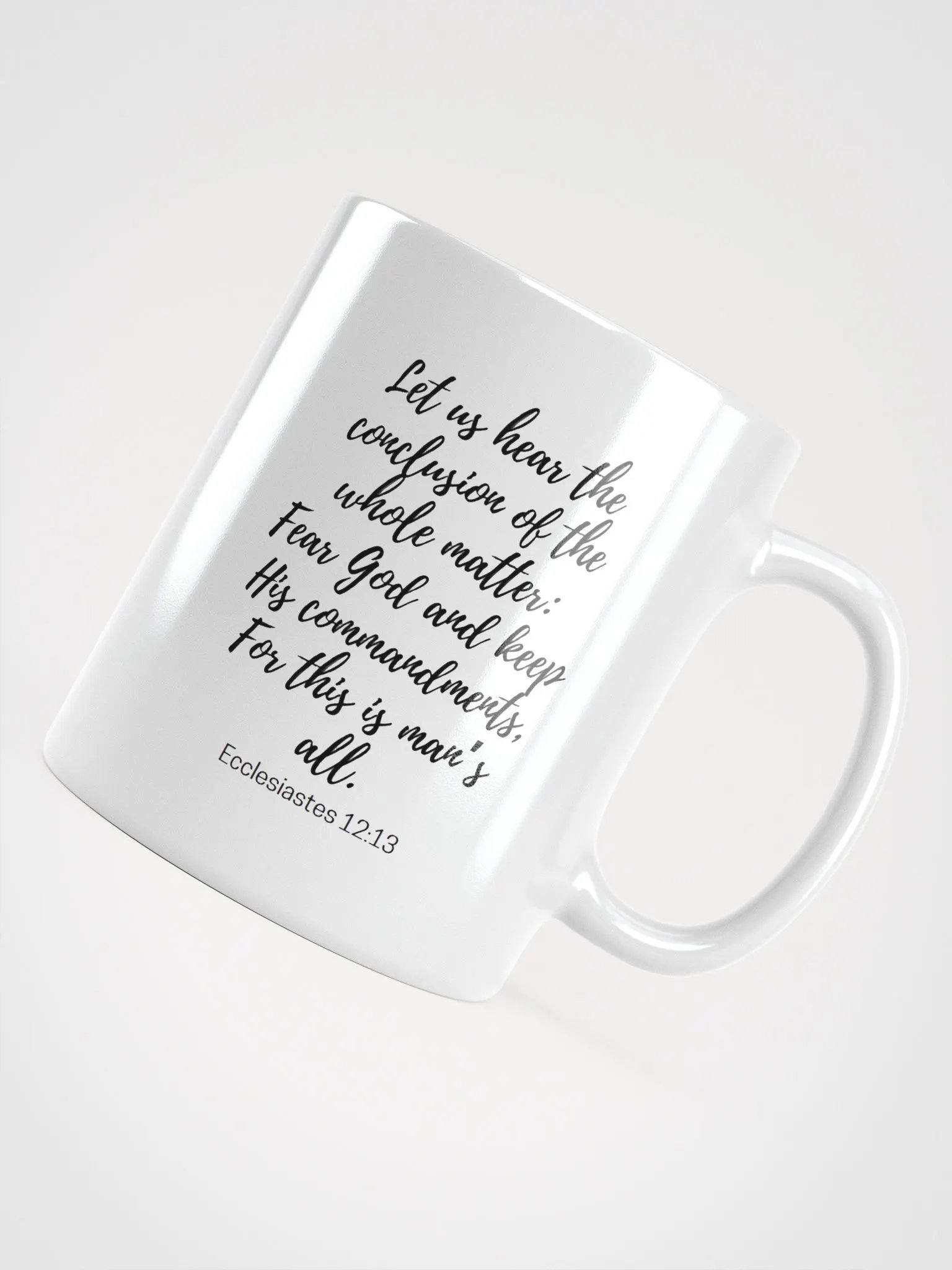 Let Us Hear The Conclusion Of The Whole Matter: Fear God Ecclesiastes 12:13 White Glossy Mug 11/15/20oz product image (4)