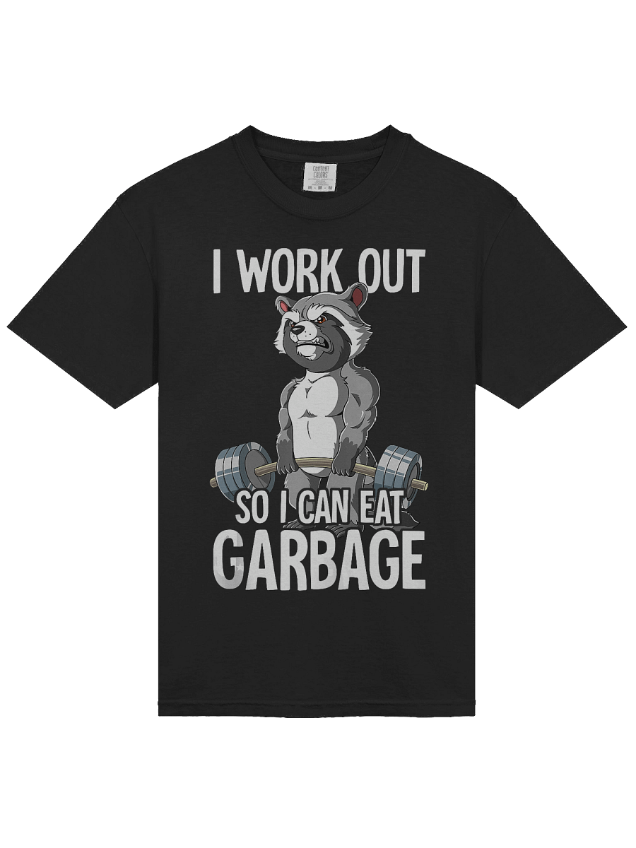 I Work Out So I Can Eat Garbage Shirt product image (4)