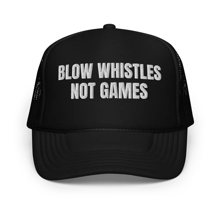 Blow Whistles Not Games Cap - Embroidered Trucker Hat, Football Lovers Hat, Bad Referee Hat, Sports Lovers Hat product image (1)
