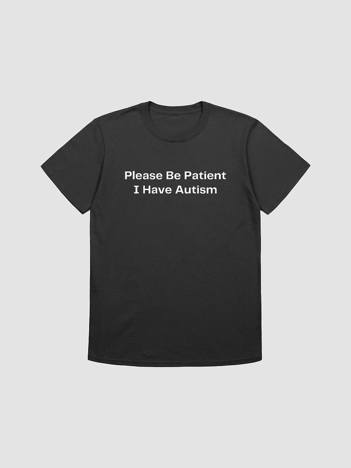 Please Be Patient I Have Autism Unisex T-Shirt V24 product image (1)