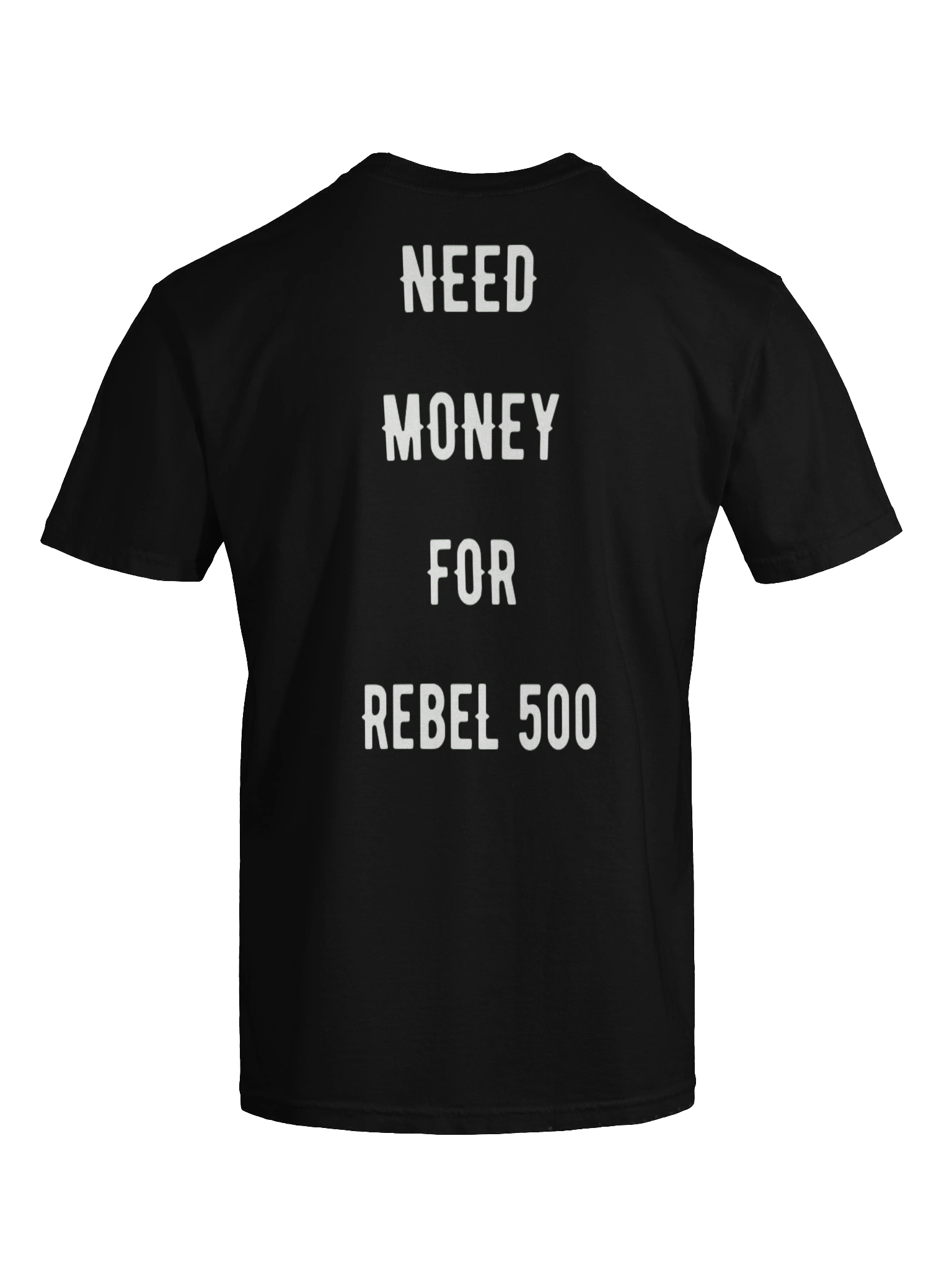 need money for rebel 500 | tee product image (4)